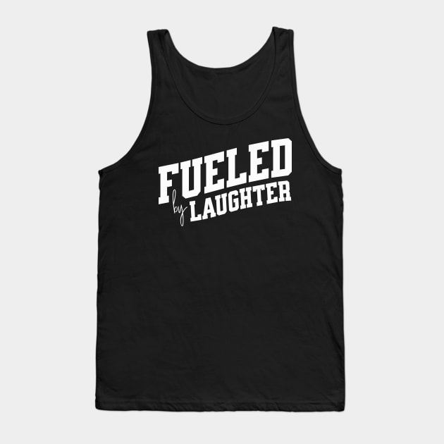 Fueled by Laughter Tank Top by SpringDesign888